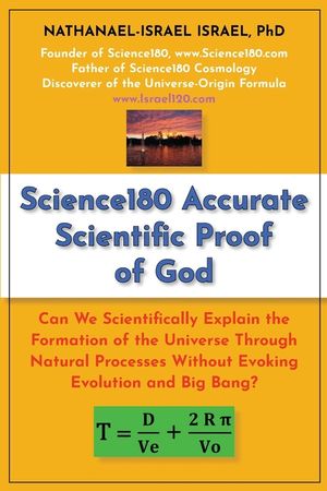 Science180 Accurate Scientific Proof of God: Can We Scientifically Explain the Formation of the Universe Through Natural Processes Without Evoking Evo image number 0