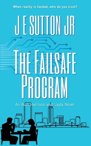 The Failsafe Program: An Alan Harris and Layla Novel image number 0