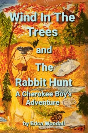 Wind In The Trees and The Rabbit Hunt: A Cherokee Boy's Adventure image number 0