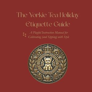 The Yorkie Tea Holiday Etiquette Guide: A Playful Instruction Manual for Celebrating (and Sipping) with Style image number 0