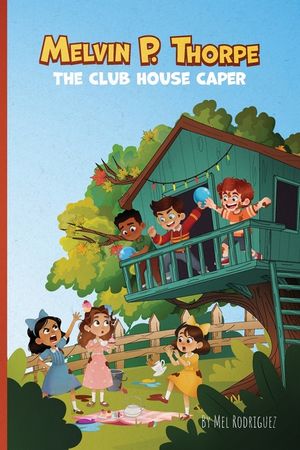 Melvin P. Thorpe: The Club House Caper An Early Reader Chapter Book for Ages 6 to 8 A Funny Mystery About Friendship, Teamwork & Imagination Gift for image number 0