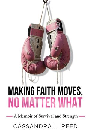 Making Faith Moves No Matter What: A Memoir of Survival and Strength image number 0