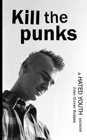 Kill the Punks: A Hated Youth Memoir image number 0