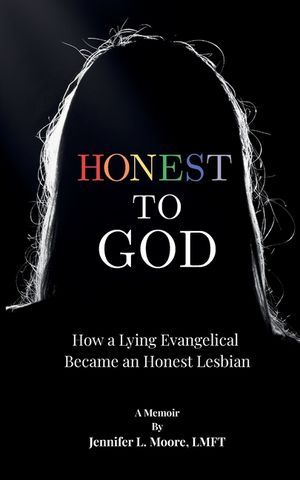 Honest To God: How a Lying Evangelical Became an Honest Lesbian image number 0