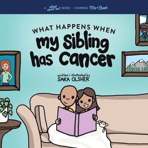 What Happens When My Sibling Has Cancer: A Book for the Brothers and Sisters of Pediatric Cancer Patients image number 0