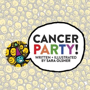 Cancer Party!: Explain Cancer, Chemo, and Radiation to Kids in a Totally Non-Scary Way image number 0