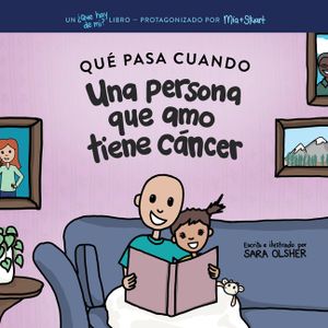 Qu&eacute; Pasa Cuando Alguien a Quien Amo Tiene C&aacute;ncer: Explicar la Ciencia Del C&aacute;ncer y C&oacute;mo el Diagn&oacute;stico y el Tratamiento de un Ser Querido Afectan la V image number 0