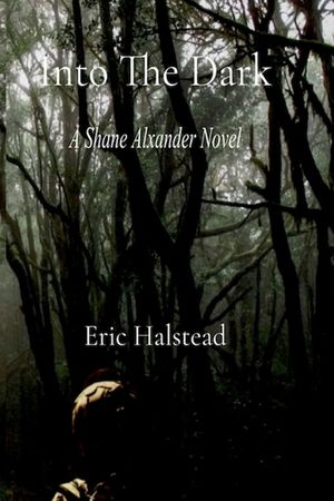 Into The Dark: A Shane Alexander Novel image number 0