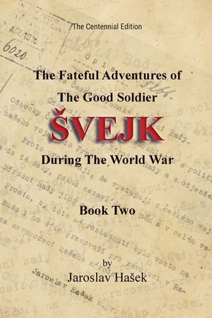 The Fateful Adventures of the Good Soldier Svejk During the World War: The Centennial Edition - Book Two image number 0