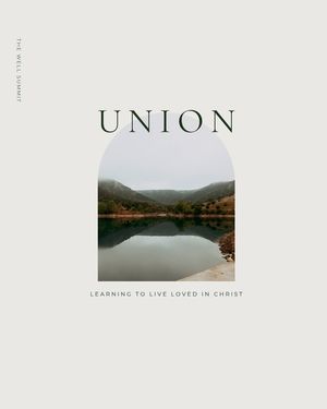Union: Learning to Live Loved in Christ: Learning to Live Loved in christ image number 0