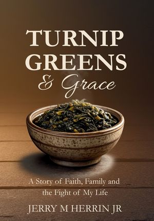 Turnip Greens & Grace: A Story of Faith, Family and The Fight of My Life image number 0