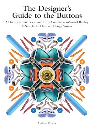 The Designer's Guide to the Buttons: A History of Interfaces from Early Computers to Virtual Reality. In Search of a Universal Design System image number 0