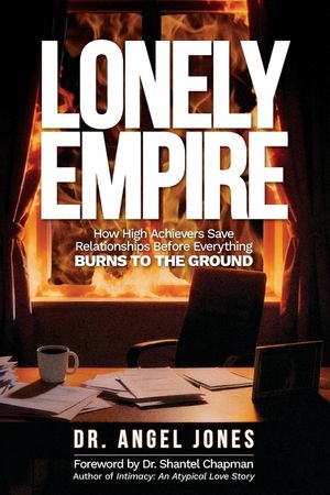 Lonely Empire: How High Achievers Save Relationships Before Everything Burns to the Ground image number 0