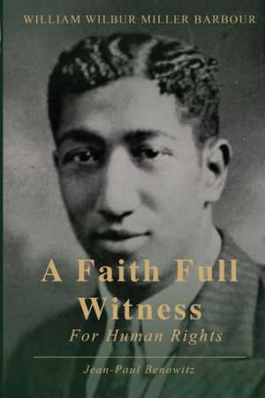 William Wilbur Miller Barbour: A Faith Full Witness for Human Rights image number 0