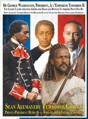 Du Pr&eacute;sident George Washington A l'Empereur Tewodros II Une Lign&eacute;e Cach&eacute;e Abyssino-Am&eacute;ricaine-Fran&ccedil;aise R&eacute;v&eacute;l&eacute;e Un Arri&egrave;re-Petit-Fils Du Prince Alemay image number 0