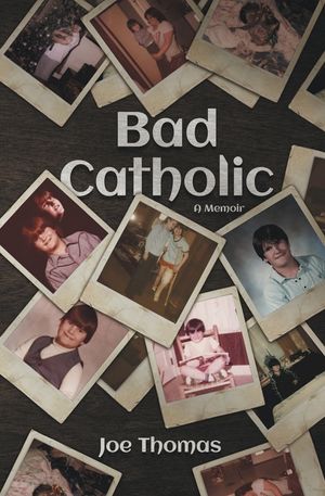 Bad Catholic: A Memoir image number 0