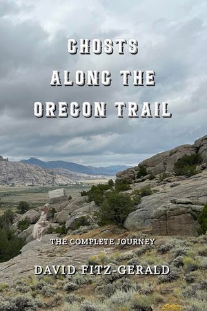 Ghosts Along the Oregon Trail: The Complete Journey image number 0