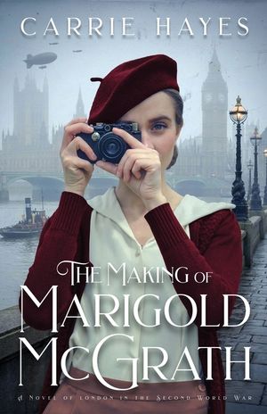 The Making of Marigold McGrath: A Novel of London in the Second World War image number 0