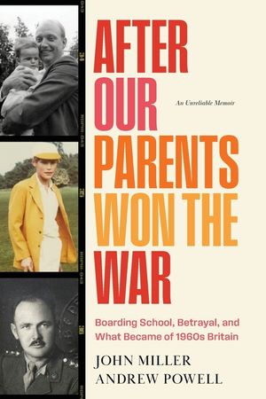 After Our Parents Won the War: Boarding School, Betrayal, and What Became of 1960s Britain image number 0