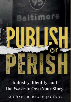 Publish or Perish: Industry, Identity, and the Power to Own Your Story image number 0