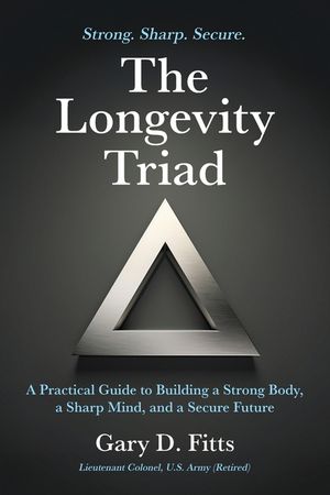 The Longevity Triad: A Practical Guide to Building a Strong Body, a Sharp Mind, and a Secure Future image number 0