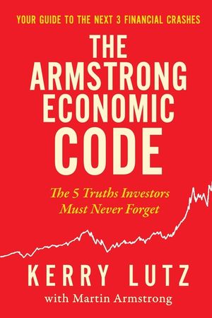 The Armstrong Economic Code: The 5 Truths Investors Must Never Forget image number 0