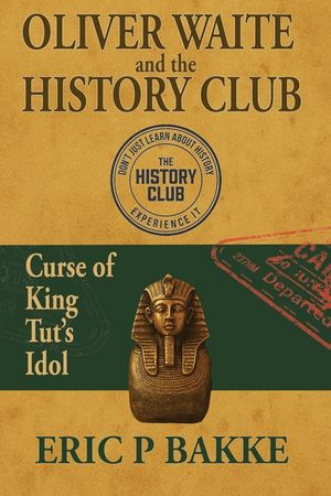 Oliver Waite and the History Club: Curse of King Tut's Idol image number 0