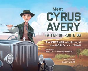 Meet Cyrus Avery, Father of Route 66 image number 0