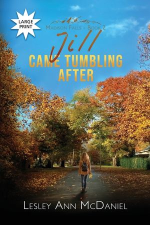 Jill Came Tumbling After: A Large-Print, Christian Romantic-Suspense Novel image number 0
