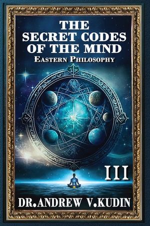 The Secret Codes of the Mind: EASTERN PHILOSOPHY (Book III) image number 0