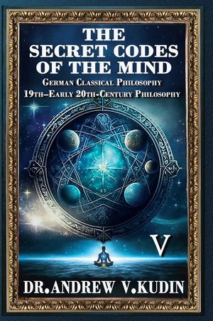 The Secret Codes of the Mind: German Classical Philosophy and 19th-Early 20th-Century Philosophy (Book V) image number 0