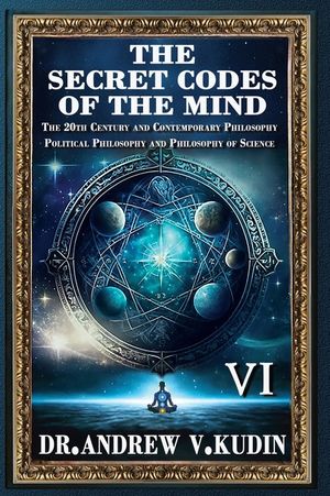The Secret Codes of the Mind: The 20th Century and Contemporary Philosophy; Political Philosophy and Philosophy of Science (BookVI) image number 0