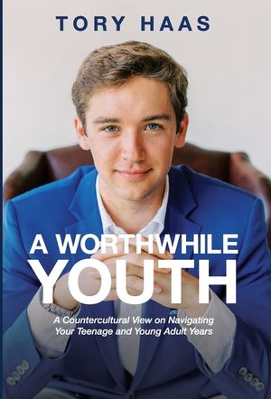 A Worthwhile Youth: A Countercultural View on Navigating Your Teenage and Young Adult Years image number 0