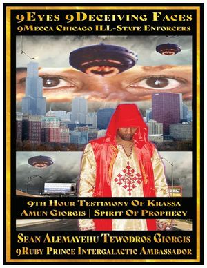 Sean Alemayehu Tewodros Giorgis Presents 9eyes 9deceiving Faces 9mecca Chicago the Spiritual Soul Prophecy of Krassa Amun Caddy Giorgis: 19th Annivers image number 0