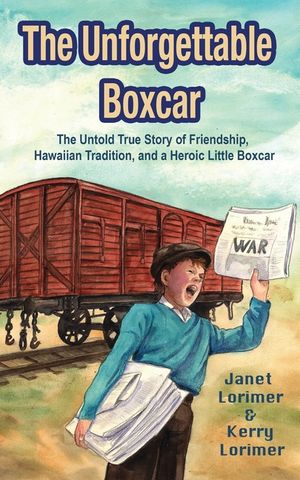 The Unforgettable Boxcar: The Untold True Story of Friendship, Hawaiian Tradition, and a Heroic Little Boxcar image number 0