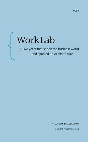 Worklab: Five Years That Shook the Business World, and Sparked an AI-First Future image number 0