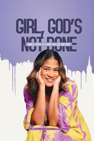 Girl, God's Not Done: Simple Steps to Loving You Like God Does image number 0