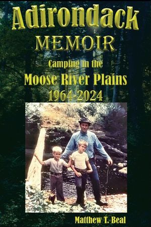 Adirondack Memoir: Camping in the Moose River Plains 1964-2024 image number 0