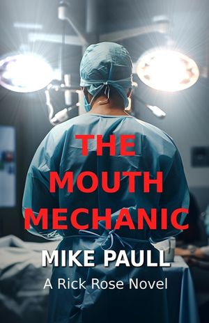 The Mouth Mechanic: A Rick Rose Novel image number 0
