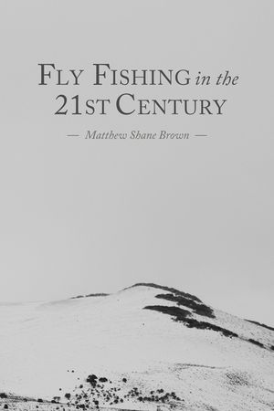 Fly Fishing in the 21st Century image number 0