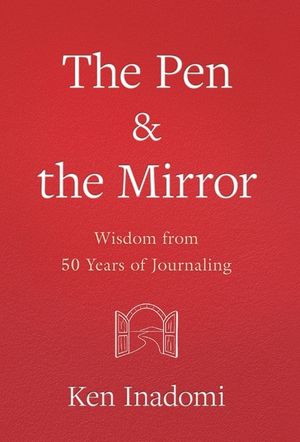 The Pen & the Mirror: Wisdom from 50 Years of Journaling image number 0