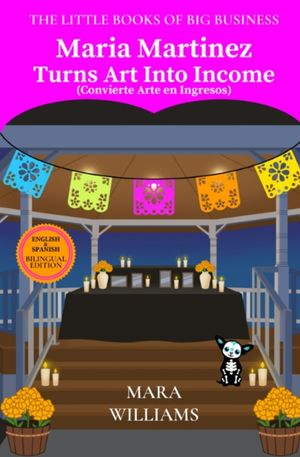 Maria Martinez Turns Art Into Income: Bilingual Edition - English & Spanish image number 0