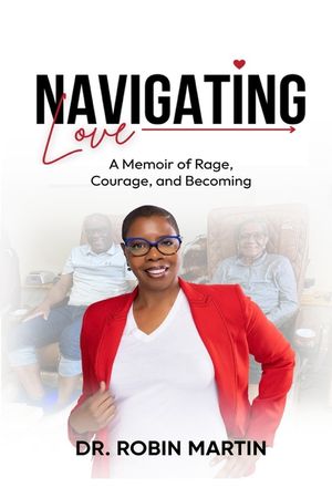 Navigating Love: A Memoir of Rage, Courage, and Becoming image number 0