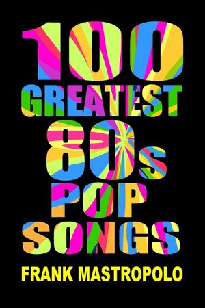 100 Greatest 80s Pop Songs: The Stories Behind Pop Music of the 1980s image number 0