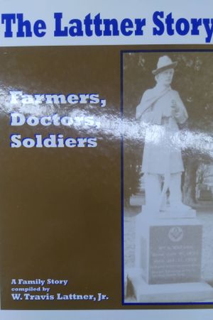 The Lattner Story: Farmers, Doctors, Soldiers image number 0