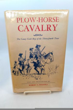 Plow-horse Cavalry: The Caney Creek Boys of the Thirty-fourth Texas image number 1