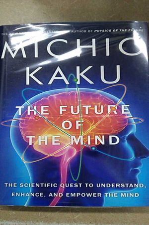The Future of the Mind: The Scientific Quest to Understand, Enhance, and Empower the Mind image number 0