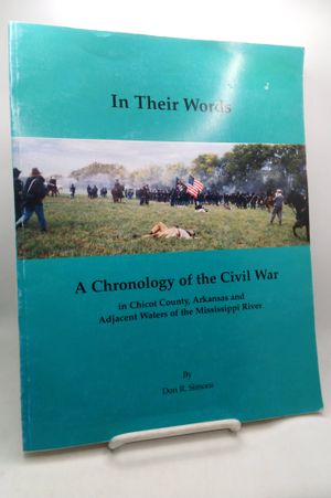 In Their Words: A Chronology of the Civil War in Chicot County, Arkansas and Adjacent Waters of the Mississippi River image number 0