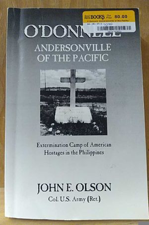 O'Donnell: Andersonville of the Pacific Extermination Camp of American Hostages in the Philippines image number 0