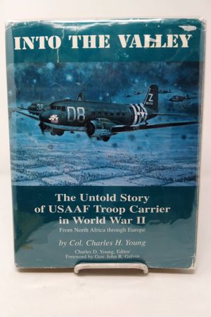 Into The Valley: The Untold Story of USAAF Troop Carrier in World War II image number 0